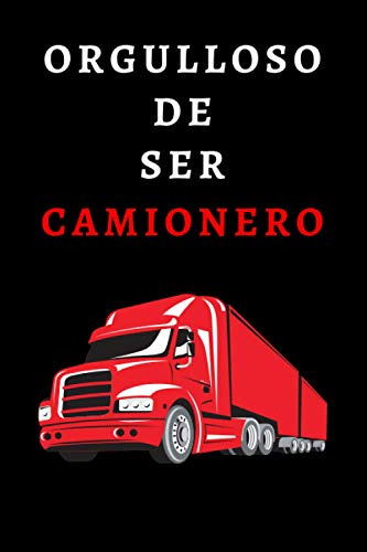 Orgulloso De Ser Camionero: Cuaderno De Notas Perfecto Para