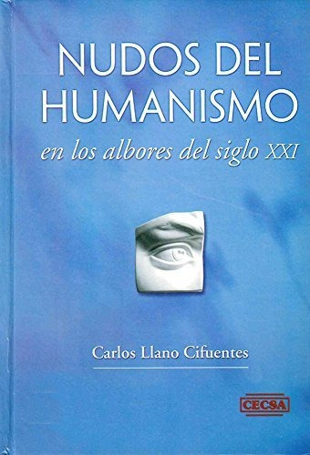 Libro Nudos Del Humanismo En Los Albores Del Siglo Xxi De Ca