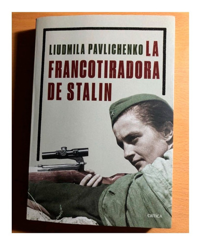 La Francotiradora De Stalin. Ludmila Pavlichenko.