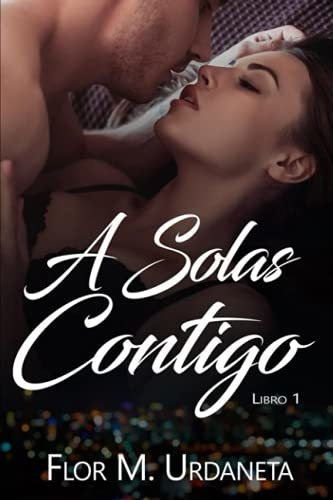 Libro : A Solas Contigo Libro 1 - Urdaneta, Flor M.