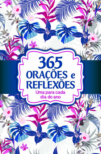 365 Orações e Reflexões, de Astral, Alto. Astral Cultural Editora Ltda, capa mole em português, 2019