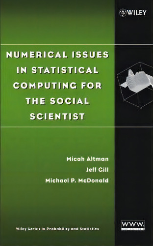 Numerical Issues In Statistical Computing For The Social Scientist, De Micah Altman. Editorial John Wiley Sons Ltd, Tapa Dura En Inglés