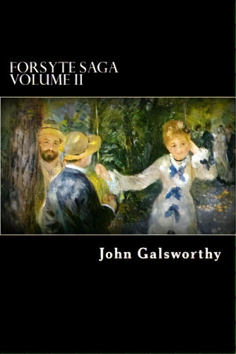 Forsyte Saga Volume Ii: Indian Summer Of A Forsyte, And In Chancery, De Struik, Alex. Editorial Createspace, Tapa Blanda En Inglés
