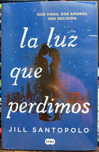 La Luz Que Perdimos - Jill Santopolo