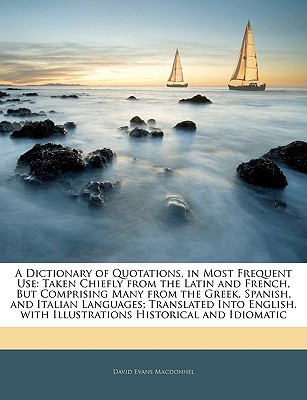 Libro A Dictionary Of Quotations, In Most Frequent Use: T...