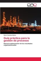 Comprar Libro: Guía Práctica Para La Gestión De Procesos: Hacia La