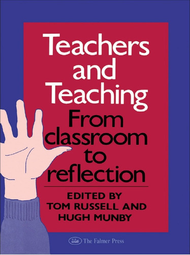 Teachers & Teaching From Classroom To Reflection - Russel