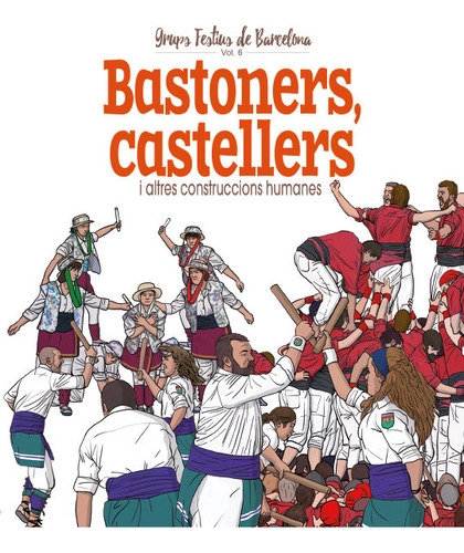Bastoners, Castellers I Altres Construccions Humanes