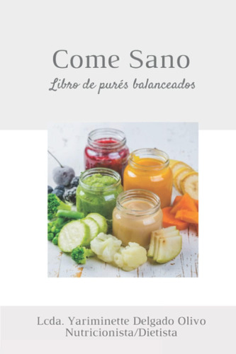 Libro: Come Sano: Libro De Purés Balanceados (spanish Editio