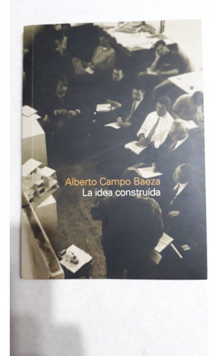 La Idea Construida - Alberto Campo Baeza