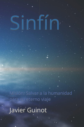 Libro: Sinfín: Misión: Salvar A La Humanidad Para Su Eterno