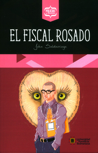 El Fiscal Rosado, De John Saldarriaga. Editorial U. Pontificia Bolivariana, Tapa Blanda, Edición 2016 En Español