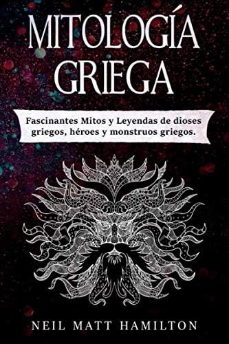 Libro: Mitología Griega: Fascinantes Mitos Y Leyendas De Dio