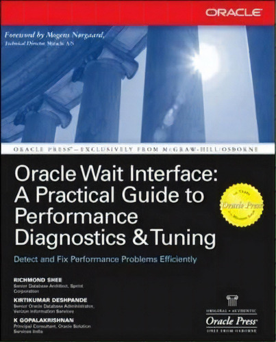 Oracle Wait Interface: A Practical Guide To Performance Diagnostics & Tuning, De Richmond Shee. Editorial Mcgraw-hill Education - Europe, Tapa Blanda En Inglés