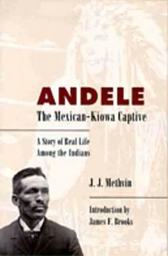 Andele, The Mexican-kiowa Captive : A Story Of Real Life Among The Indians, De J. J Methvin. Editorial University Of New Mexico Press, Tapa Dura En Inglés