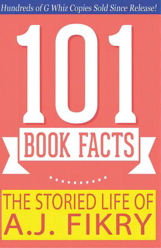 The Storied Life Of A.j. Fikry - 101 Book Facts: #1 Fun Facts & Trivia Tidbits, De Whiz, G.. Editorial Createspace, Tapa Blanda En Inglés