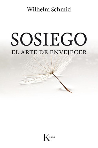 Sosiego. El Arte De Envejecer-schmid, Wilhelm-kairos