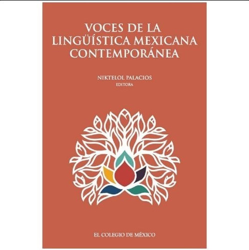 Voces De La Lingüística Mexicana Contemporánea, De Palacios, Niktelol. Editorial El Colegio De Mexico En Español