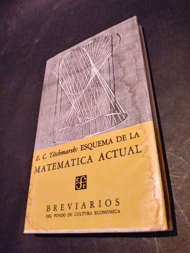 Esquema De La Matematica Actual - E,c, Titchmarsh