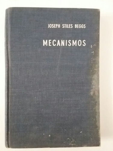 Mecanismos. Por Joseph Stiles Beggs.