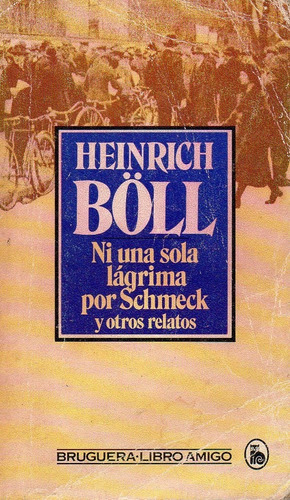 Ni Una Sola Lagrima Por Schmeck Heinrich Boll 