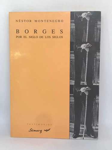 Borges Por El Siglo De Los Siglos Nestor Montenegro