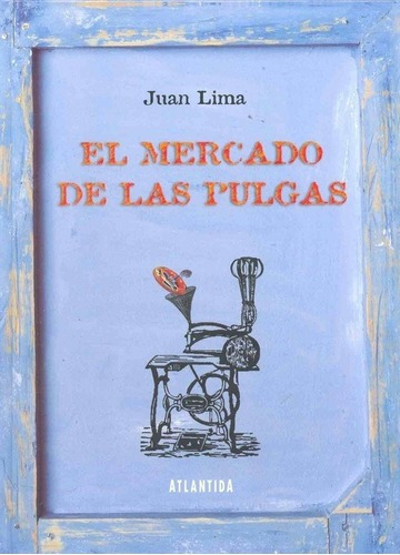 El Mercado De Las Pulgas - Lima, Juan, de Lima, Juan. Editorial Atlántida en español