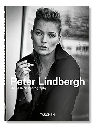 Peter Lindbergh on Fashion Photography, de Peter Lindbergh. Editorial Taschen, tapa dura en inglés, 2020