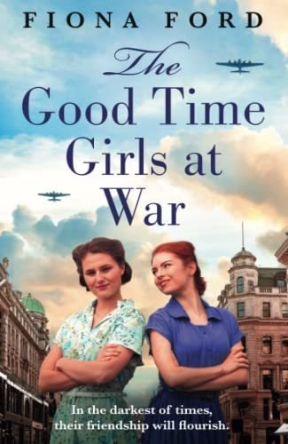 Book : The Good Time Girls At War The Start Of An Emotional