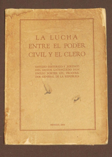 La Lucha Entre El Poder Civil Y Clero 1934 Portes Gil Emilio
