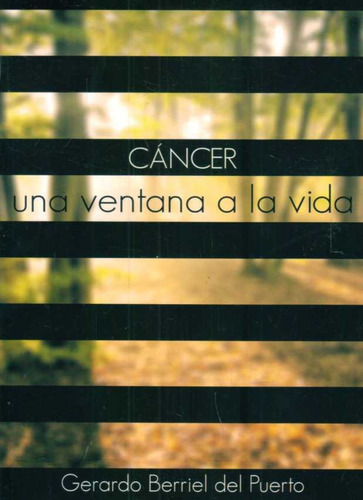 Cancer. Una Ventana A La Vida  - Berriel Del Puerto, Gerardo