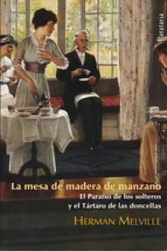 La Mesa De Madera De Manzano, De Melville, Herman. Editorial Ediciones Barataria, Tapa Blanda En Español