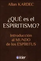 Comprar Libro - Que Es El Espiritismo - Allan Kardec - Kier