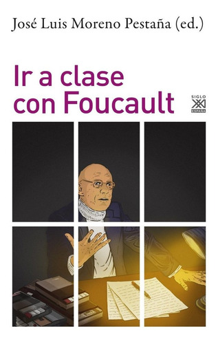 Libro Ir A Clase Con Foucault - Moreno Pestaã¿a, Jose Lui...