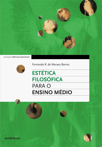Estética Filosófica para o Ensino Médio, de Barros, Fernando R. de Moraes. Editorial Autêntica Editora Ltda., capa mole em português, 2023