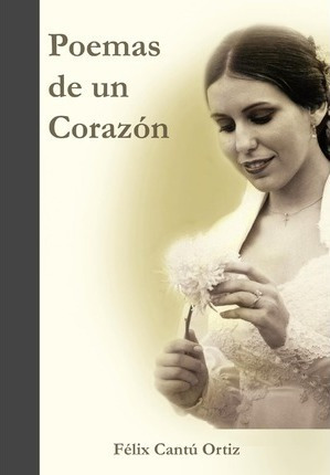 Libro Poemas De Un Corazon - F Lix Cant Ortiz