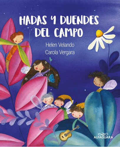 Hadas Y Duendes Del Campo, de HELEN/ VERGARA CAROLA VELANDO. Editorial ALFAGUARA INFANTILES Y JUVENILES en español