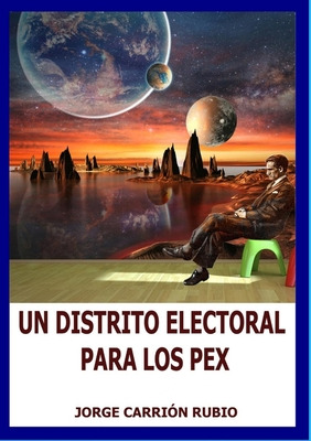 Libro Un Distrito Electoral Para Los Pex - Carriã³n Rubio...