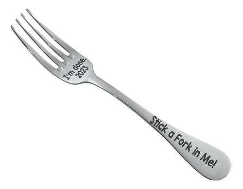 I'm Done Stick A Fork In Me, I'm Done, Funny Gag Gift For C.