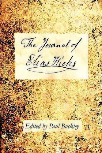 The Journal Of Elias Hicks, De Paul Buckley. Editorial Inner Light Books, Tapa Dura En Inglés