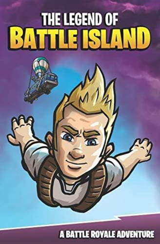 Libro: The Legend Of Battle Island: A Battle Royale