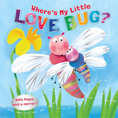 Where's My Little Love Bug?: A Mirror Book, De Kennedy, Pamela. Editorial B&h Pub Group, Tapa Dura En Inglés