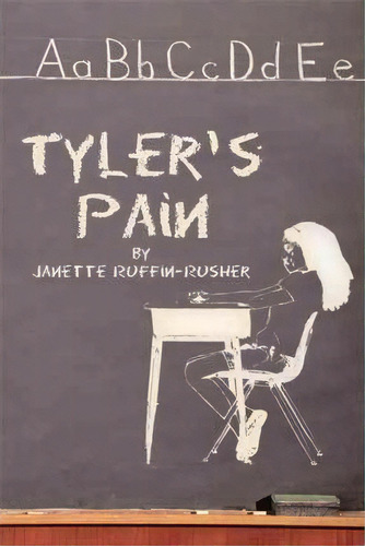 Tyler's Pain, De Janette Ruffin-rusher. Editorial Iuniverse, Tapa Dura En Inglés