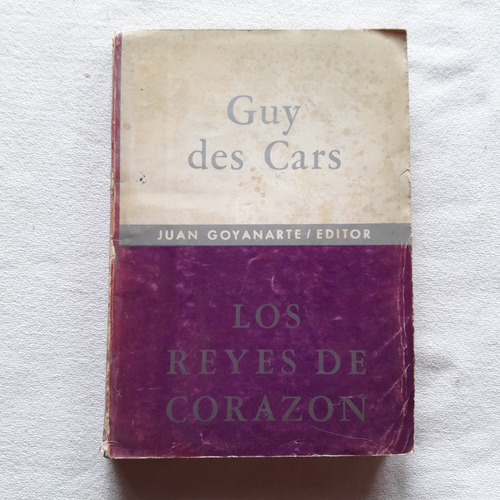 Los Reyes De Corazon - Guy Des Cars - Juan Goyanarte Editor