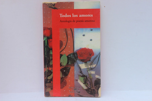Todos Los Amores, Antología De Poesía Amorosa