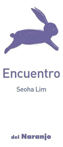 Encuentro, de LIM  SEOHA. Editorial Del Naranjo, tapa blanda, edición 1 en español