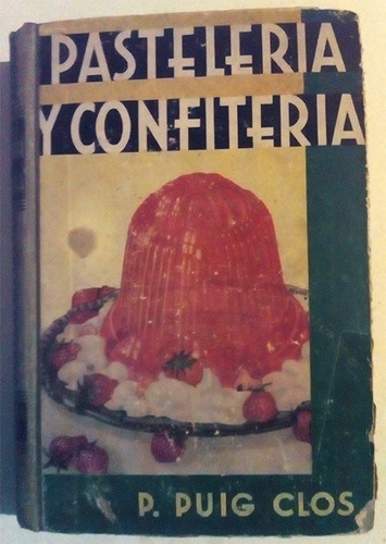 Tratado De Pastelería Confitería, Pedro Puig Clos Libro 1935