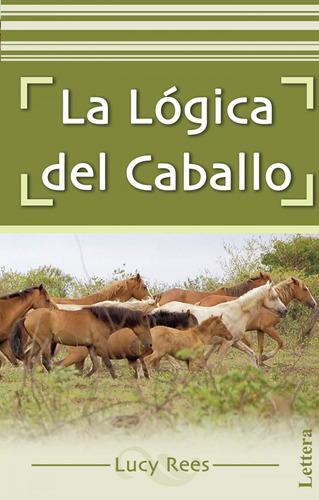 La Lãâ³gica Del Caballo, De Lucy Rees. Editorial Grupo Lettera, S.l., Tapa Blanda En Español