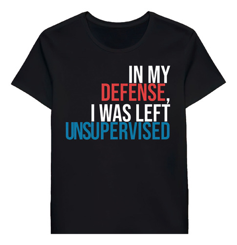 Remera In My Defense I Was Left Unsupervised 66112578