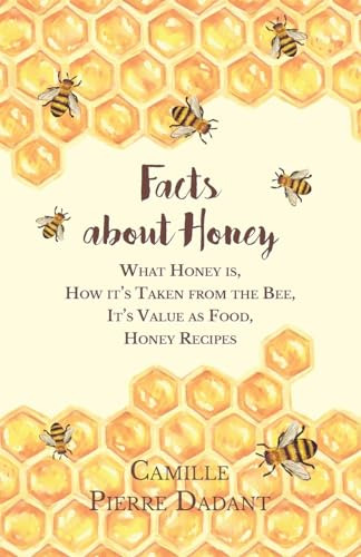 Facts About Honey - What Honey Is, How It's Taken From The B